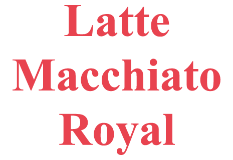 Latte Macchiato Royal